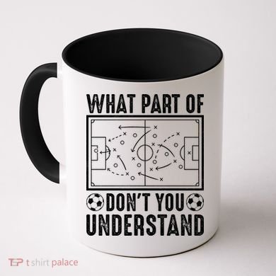 Funny Soccer Coach Gift What Part Don't You Understand Coffee Mug