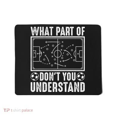 Funny Soccer Coach Gift What Part Don't You Understand Mousepad