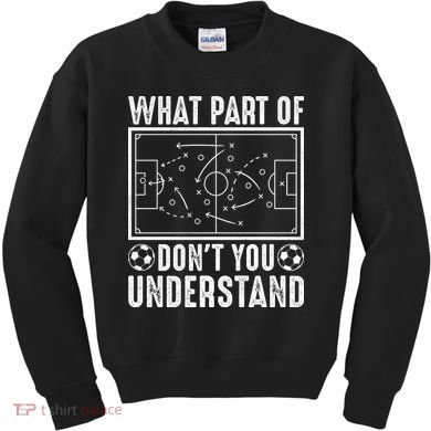 Funny Soccer Coach Gift What Part Don't You Understand Kids Sweatshirt