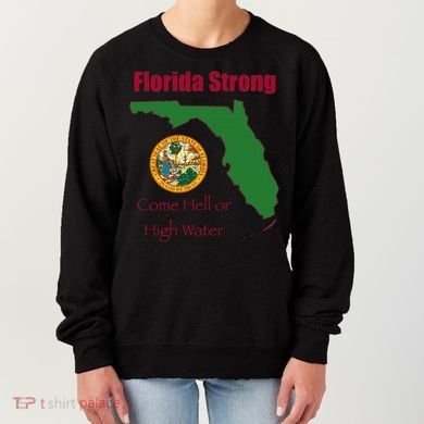 Florida Strong Come Hell Or High Water Women's Sweatshirt
