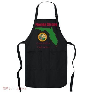 Florida Strong Come Hell Or High Water Apron