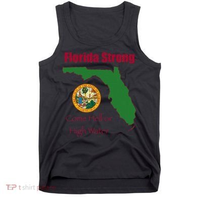 Florida Strong Come Hell Or High Water Tank Top