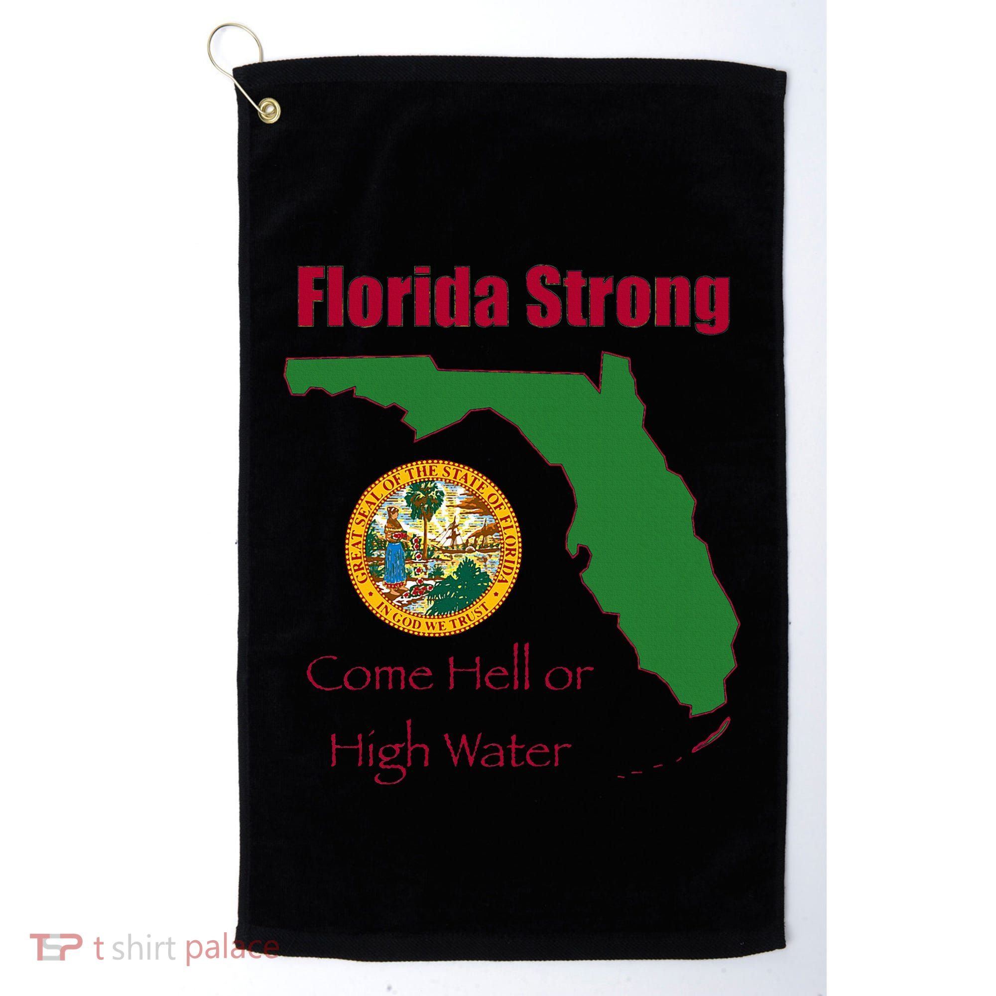 Florida Strong Come Hell Or High Water Golf Towel