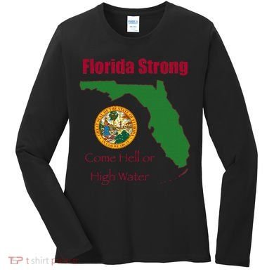 Florida Strong Come Hell Or High Water Women's Long Sleeve Shirt