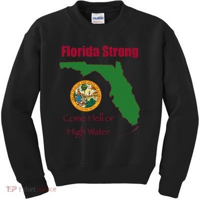 Florida Strong Come Hell Or High Water Kids Sweatshirt