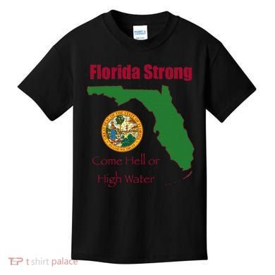 Florida Strong Come Hell Or High Water Kids T-Shirt