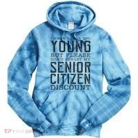 Funny Senior Citizen Reminder Tie Dye Hoodie thumb 0