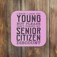 Funny Senior Citizen Reminder Coaster thumb 0