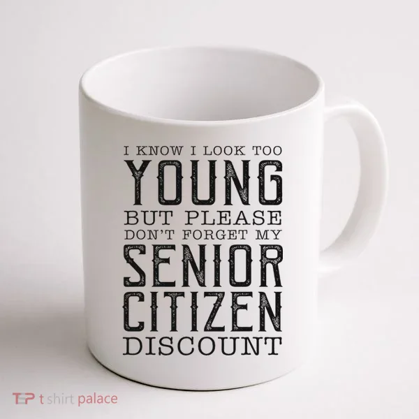 Funny Senior Citizen Reminder Coffee Mug