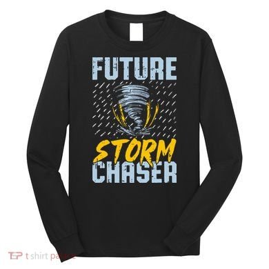 Future Storm Chaser Funny Meteorologist Storm Hunter Long Sleeve Shirt