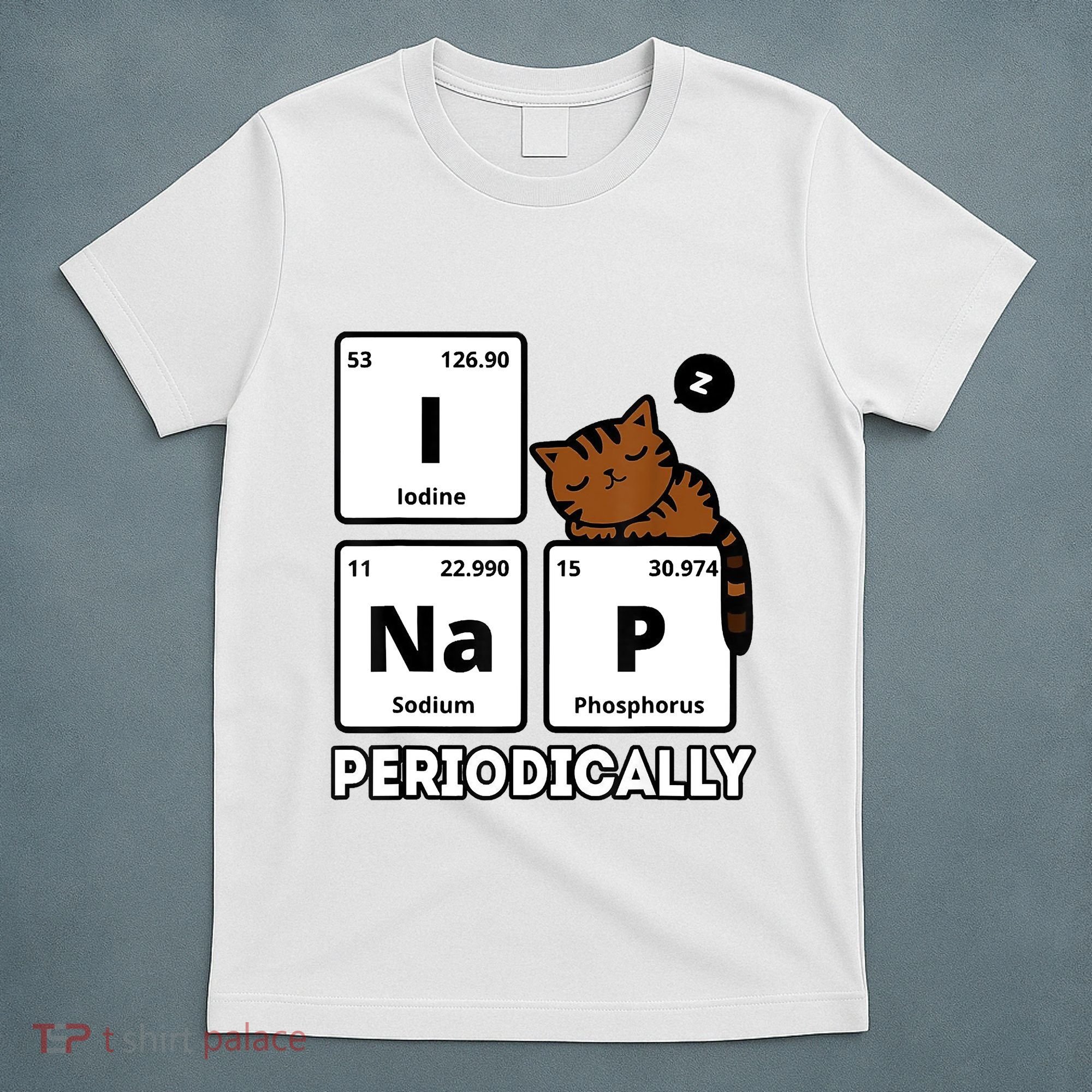 Funny Science Cat I Nap Periodically Cats Lovers Chemistry T-Shirt
