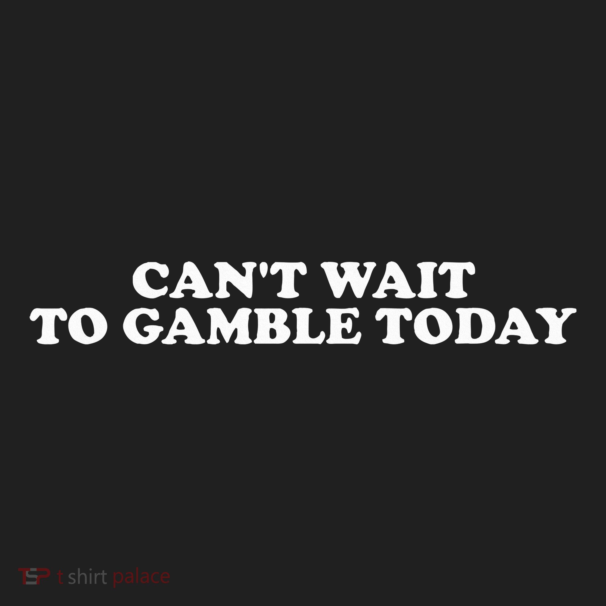 Funny Saying CanT Wait To Gamble Today Tumbler
