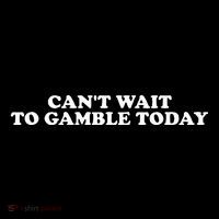 Funny Saying CanT Wait To Gamble Today Mousepad thumb 1