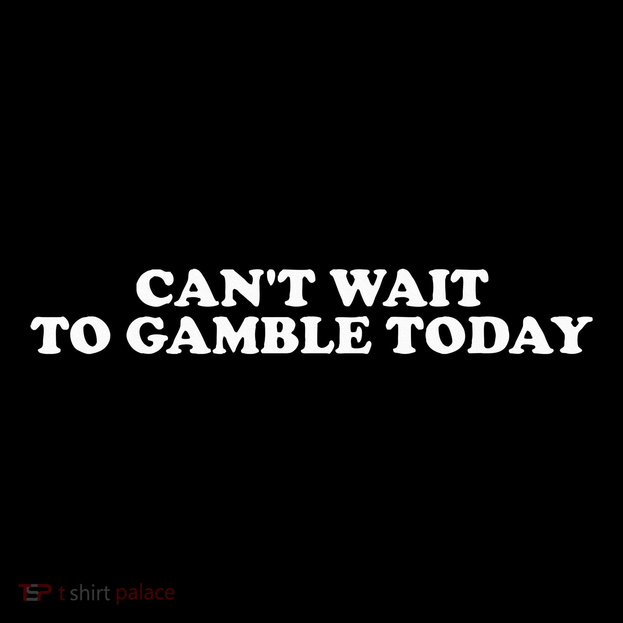 Funny Saying CanT Wait To Gamble Today Kids Sweatshirt