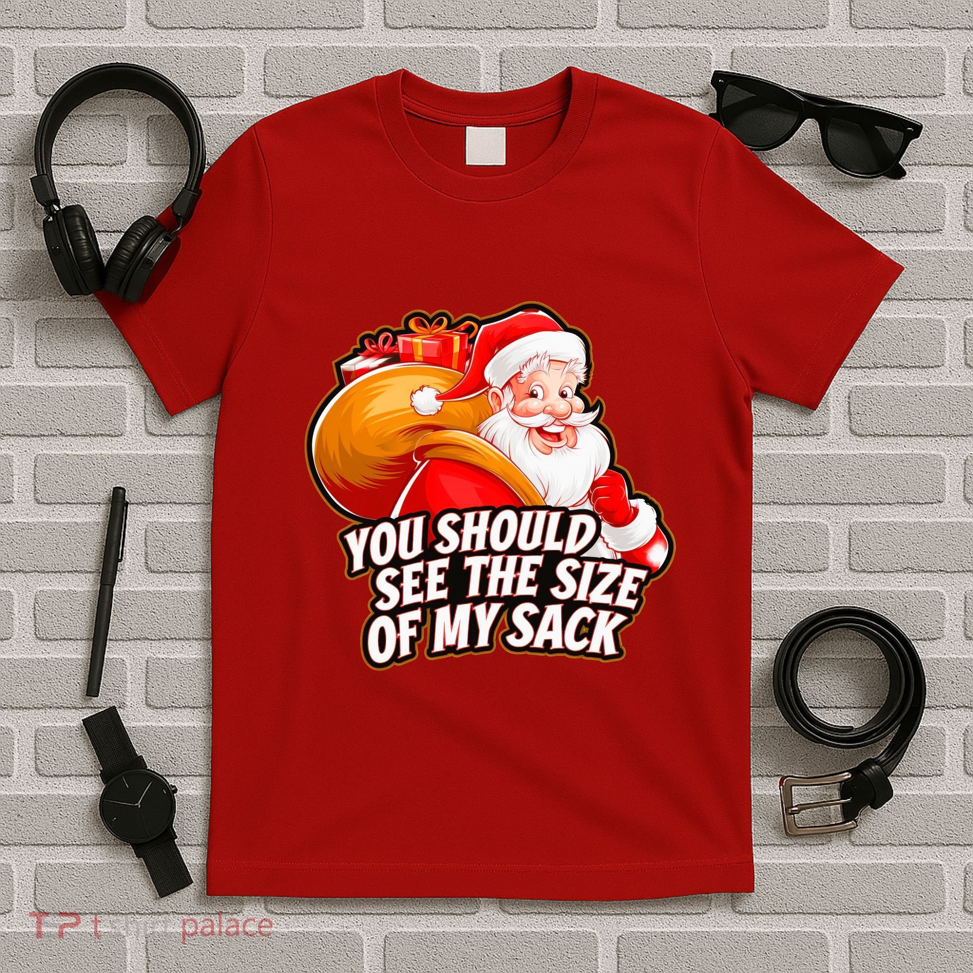 Funny Santa Claus You Should See The Size Of My Sack T-Shirt