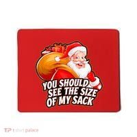 Funny Santa Claus You Should See The Size Of My Sack Mousepad thumb 0