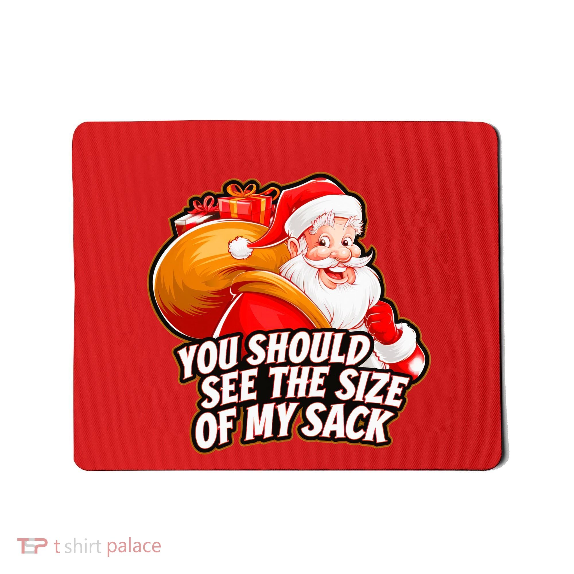 Funny Santa Claus You Should See The Size Of My Sack Mousepad