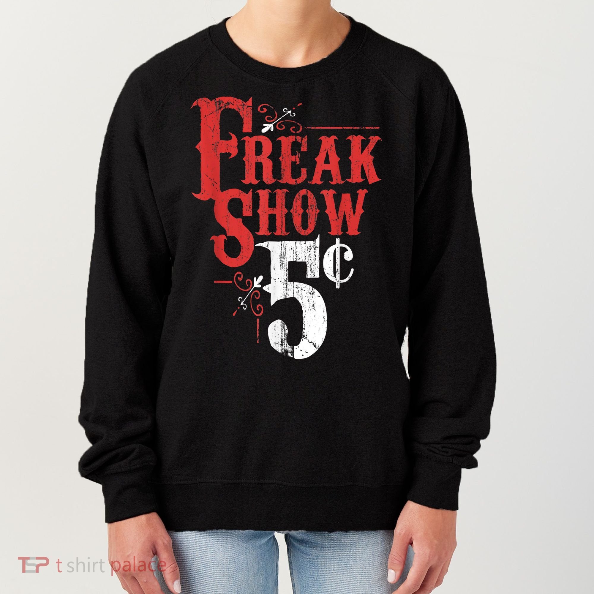 Freak Show Circus Party Weird Carnival Costume Freaky Acts Gift Women's Sweatshirt