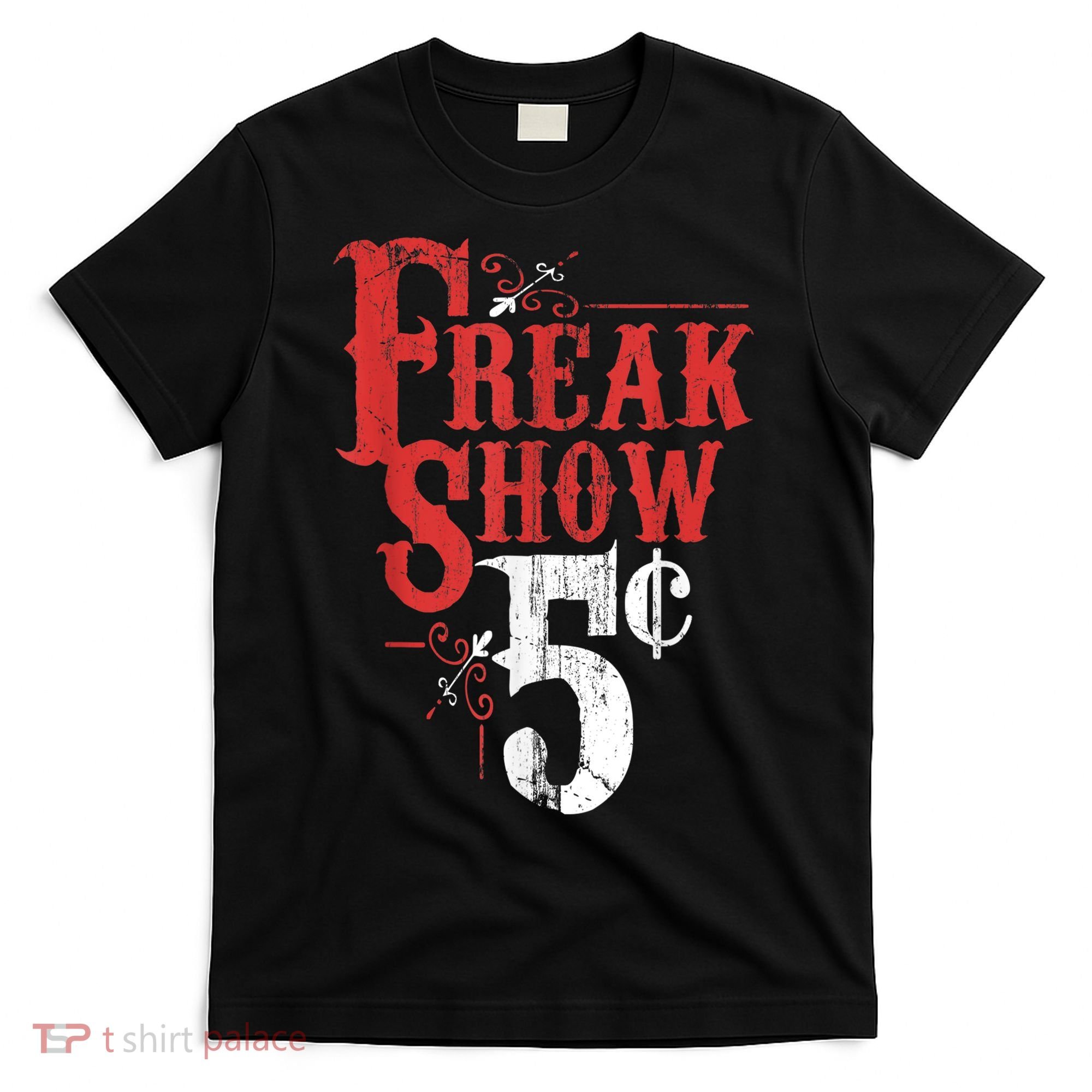 Freak Show Circus Party Weird Carnival Costume Freaky Acts Gift T-Shirt