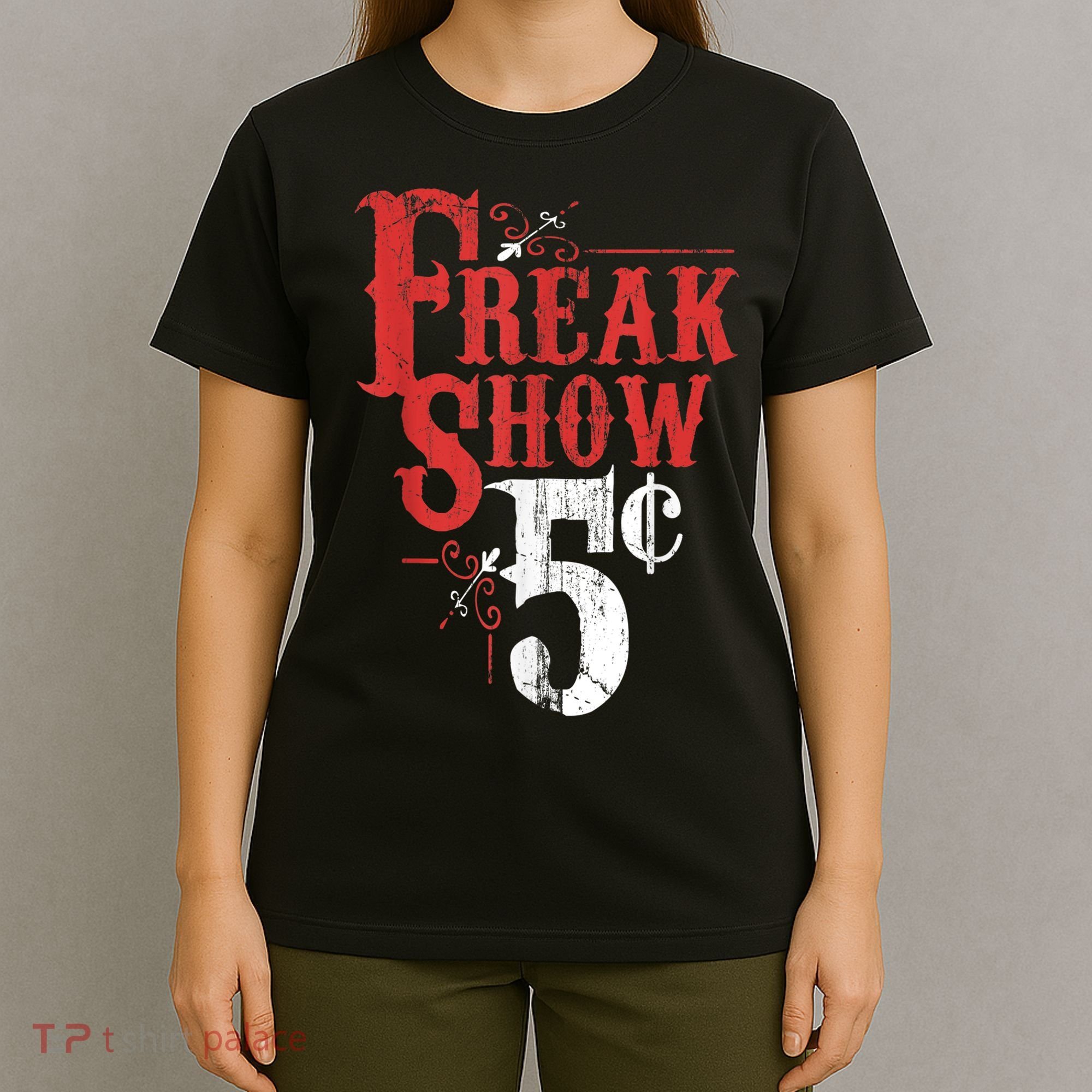 Freak Show Circus Party Weird Carnival Costume Freaky Acts Gift T-Shirt