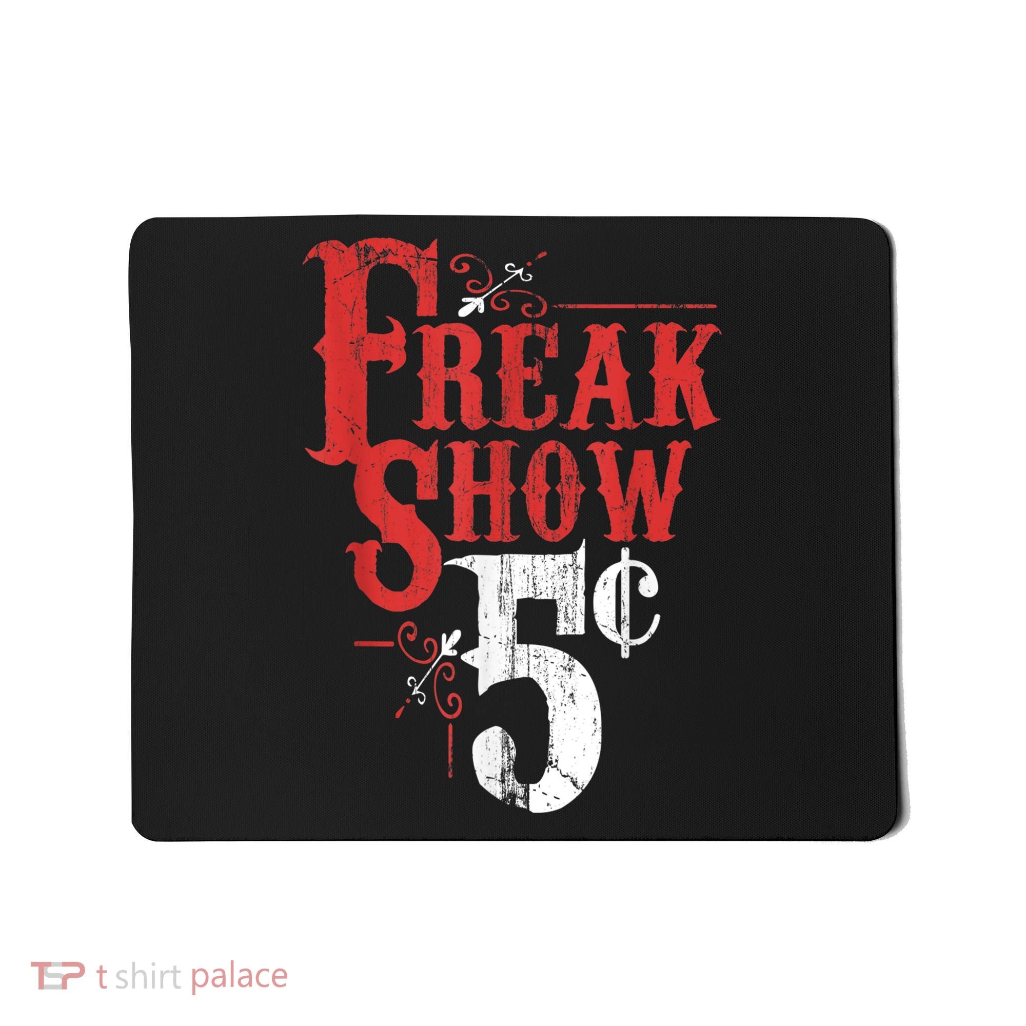 Freak Show Circus Party Weird Carnival Costume Freaky Acts Gift Mousepad