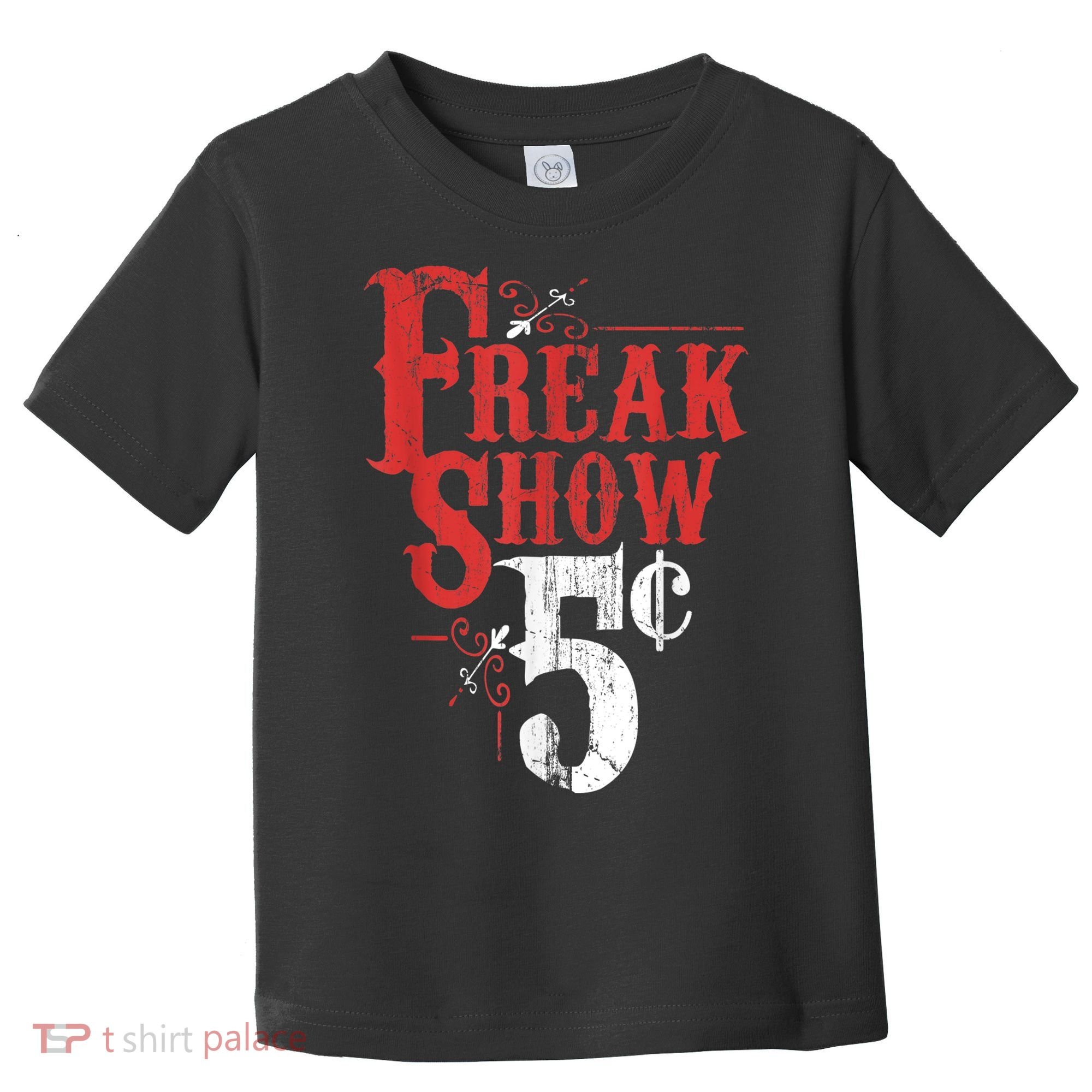 Freak Show Circus Party Weird Carnival Costume Freaky Acts Gift Toddler T-Shirt