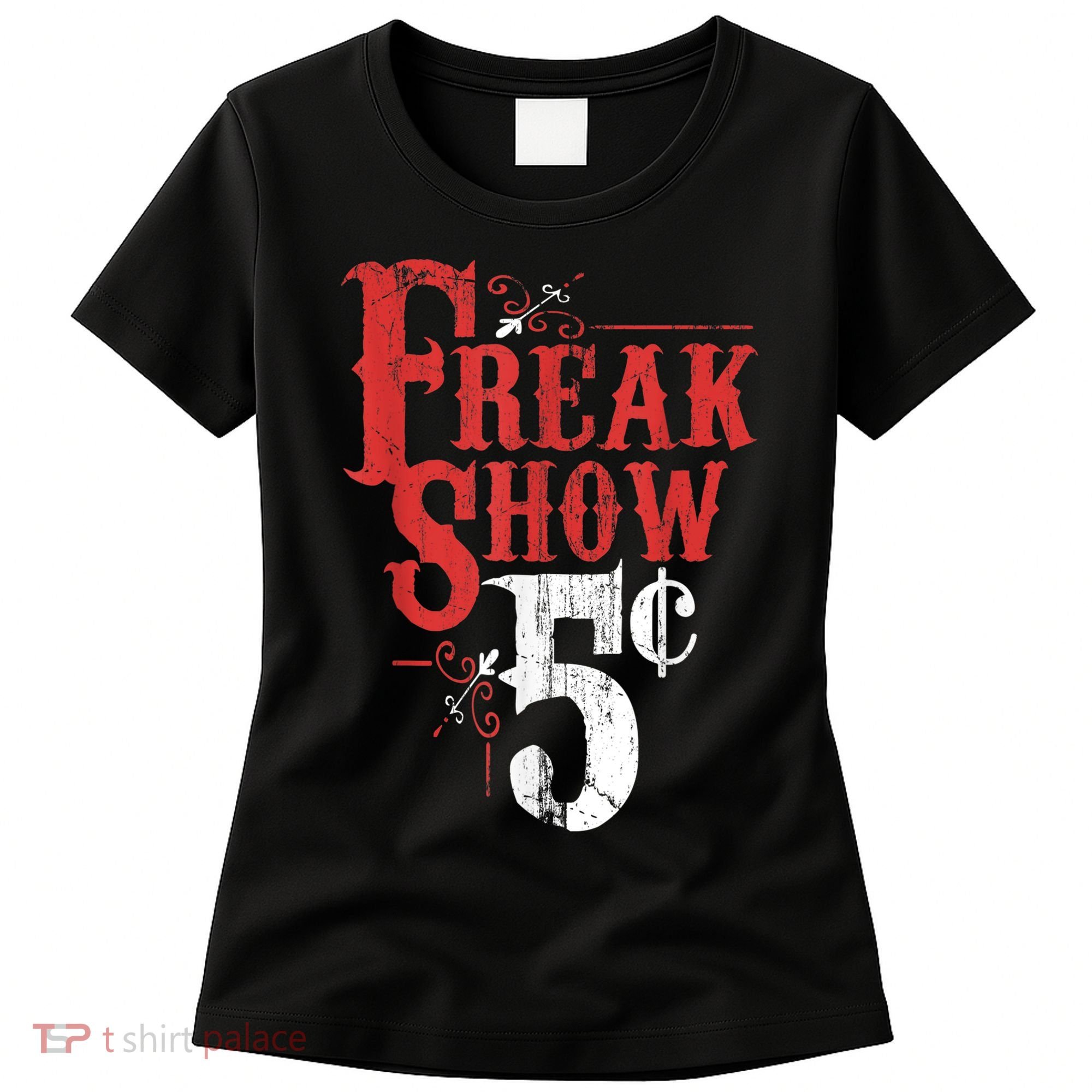 Freak Show Circus Party Weird Carnival Costume Freaky Acts Gift Women's T-Shirt