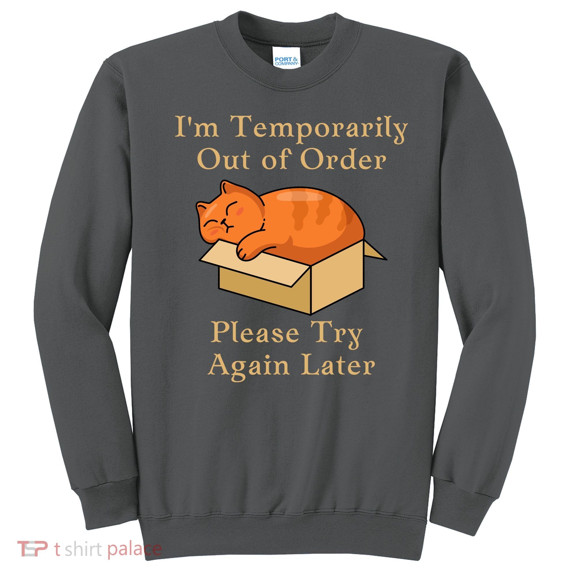 Funny Sleepy Cat Temporarily Out Of Order Sweatshirt