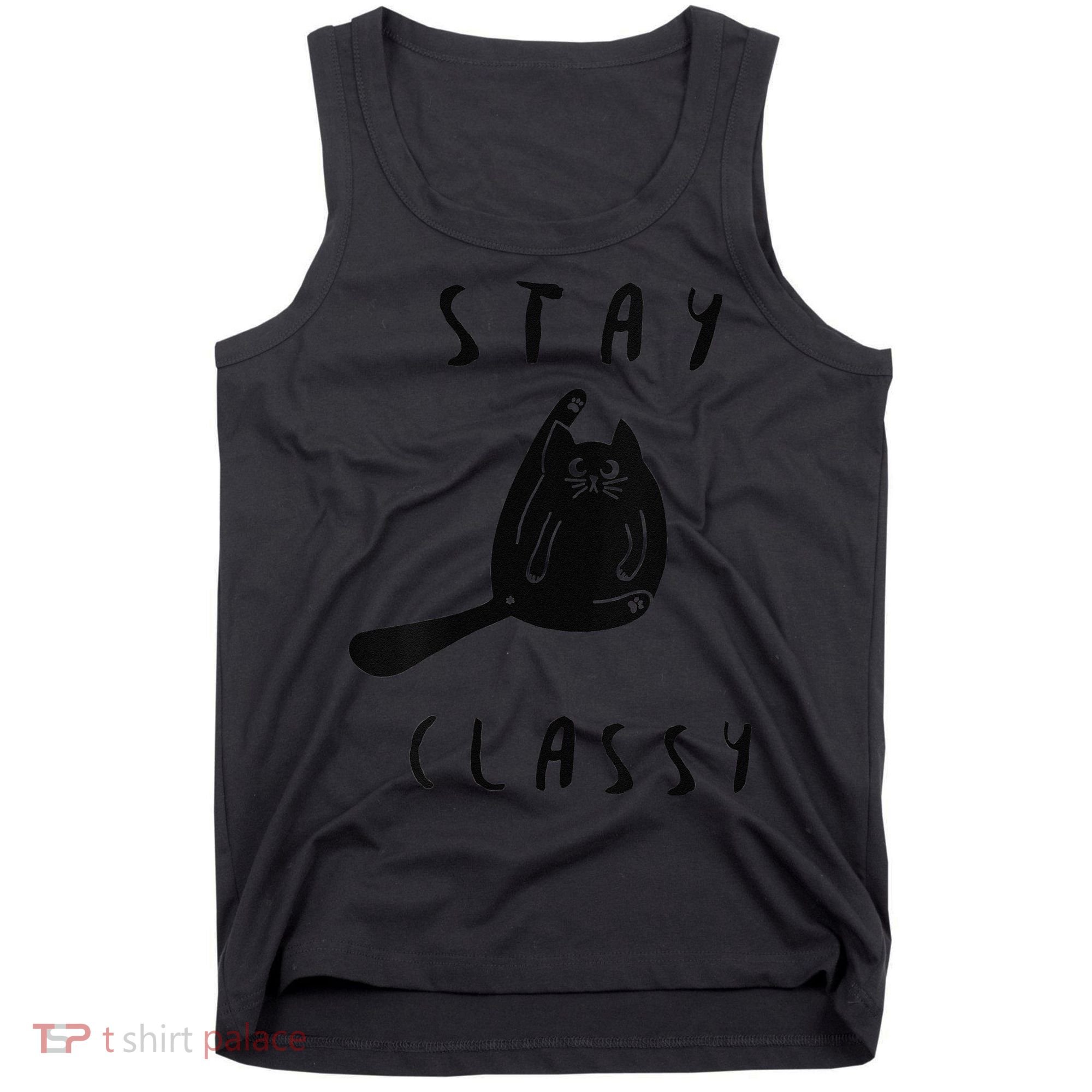 Funny Stay Classy Sarcastic Black Cat Cute Kitten Lover Gift Tank Top