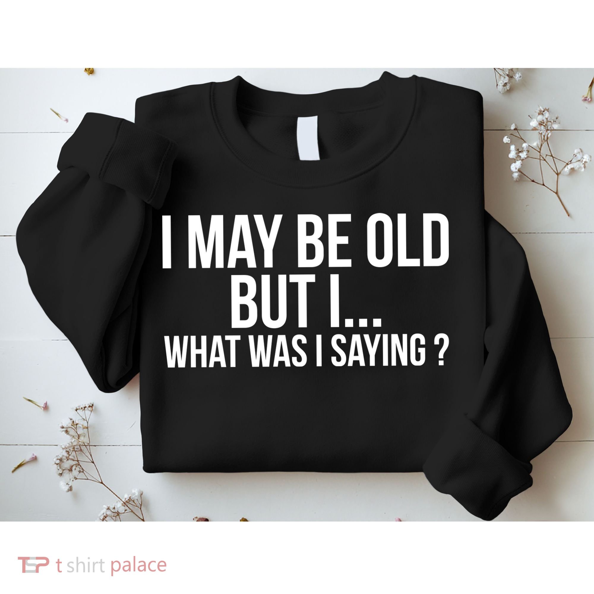 Funny Senior Citizens Old People Gifts Tshirts Old Age Tees Sweatshirt