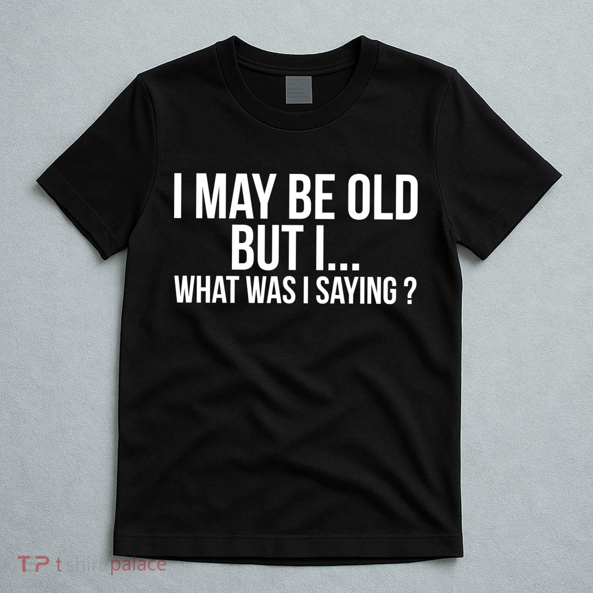 Funny Senior Citizens Old People Gifts Tshirts Old Age Tees T-Shirt
