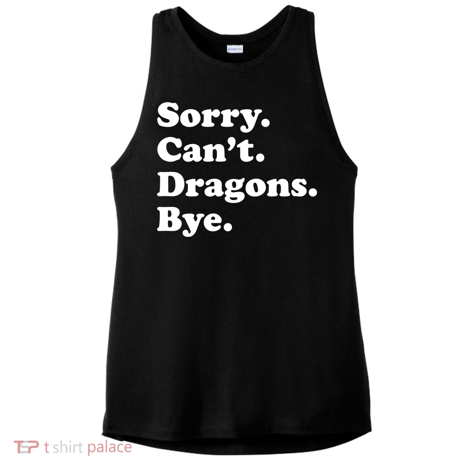 Funny Sorry Cant Dragons Bye Funny Dragon Gift Ladies PosiCharge Tri-Blend Wicking Tank