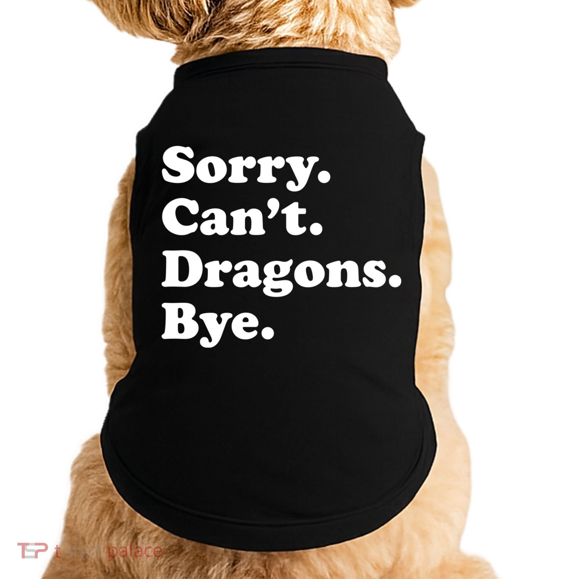 Funny Sorry Cant Dragons Bye Funny Dragon Gift Doggie Tank
