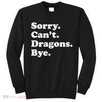 Funny Sorry Cant Dragons Bye Funny Dragon Gift Sweatshirt thumb 0