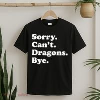 Funny Sorry Cant Dragons Bye Funny Dragon Gift T-Shirt thumb 2