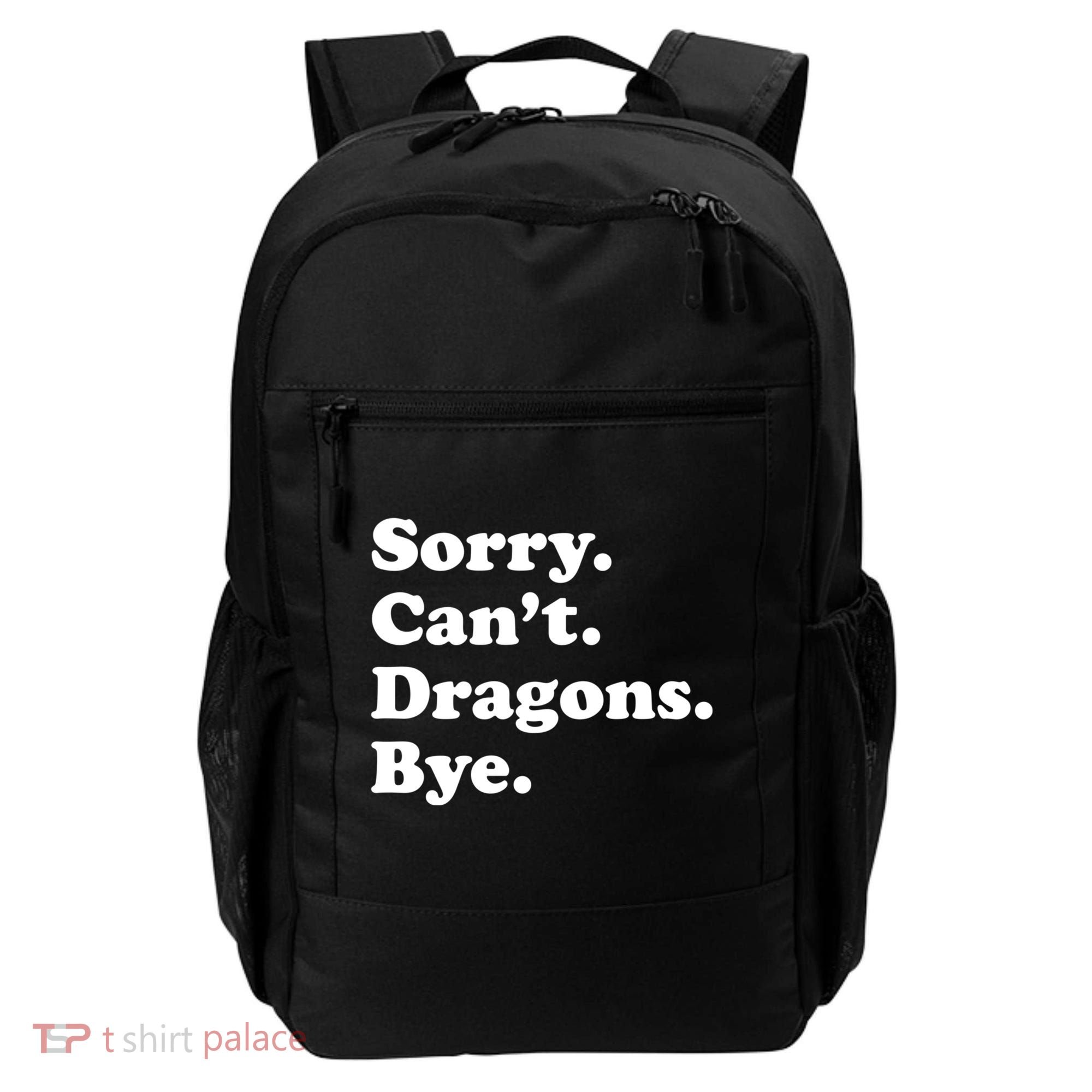 Funny Sorry Cant Dragons Bye Funny Dragon Gift Backpack
