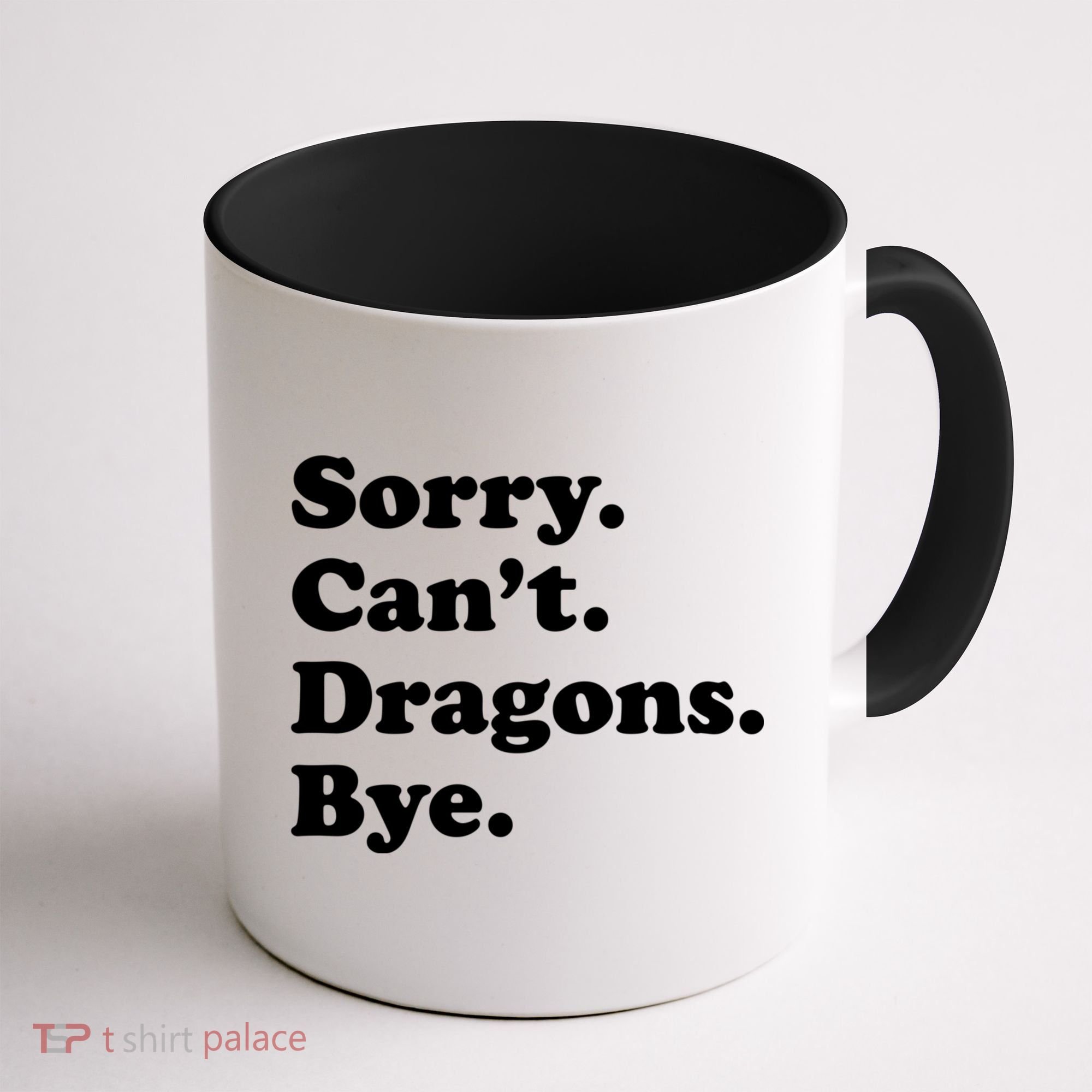 Funny Sorry Cant Dragons Bye Funny Dragon Gift Coffee Mug
