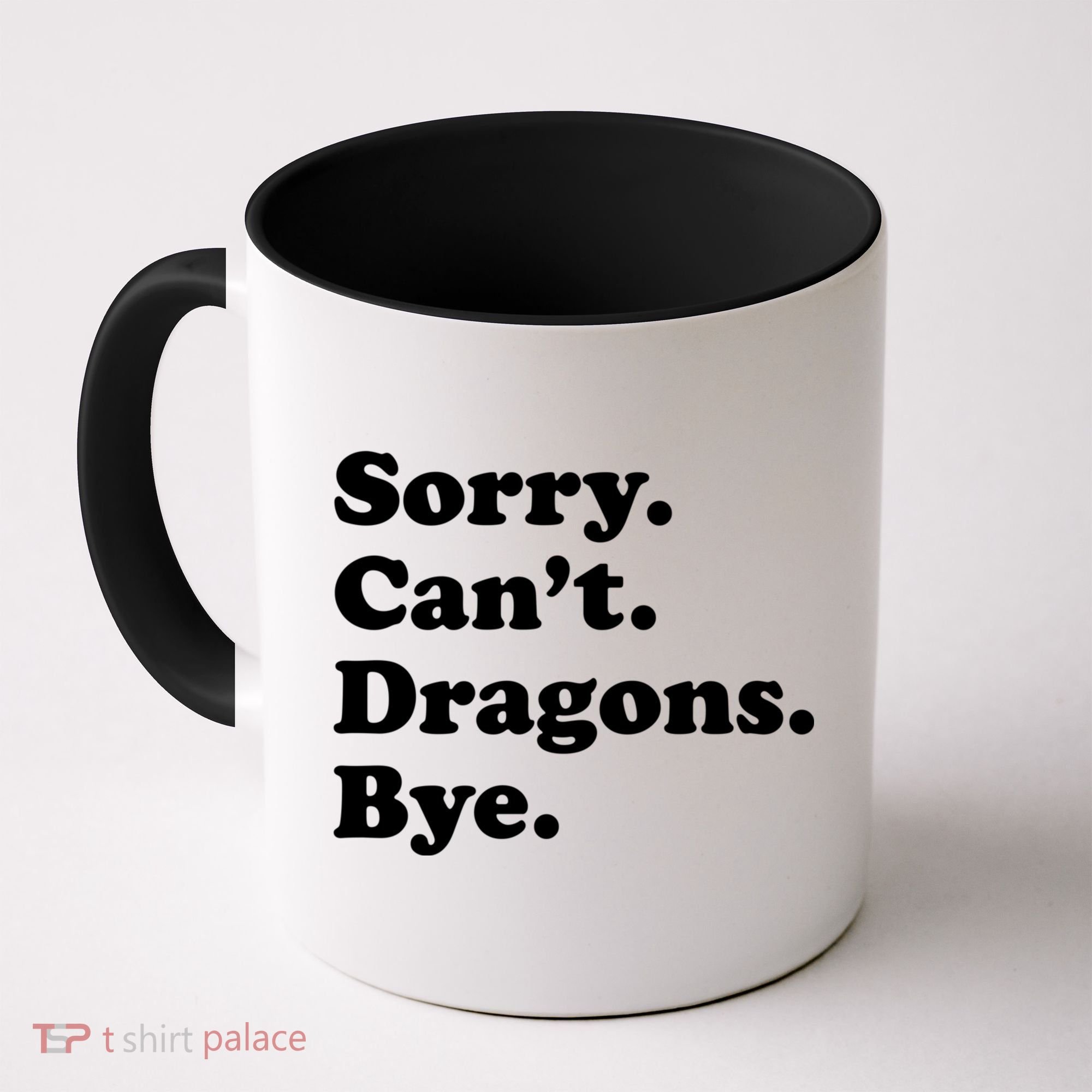 Funny Sorry Cant Dragons Bye Funny Dragon Gift Coffee Mug