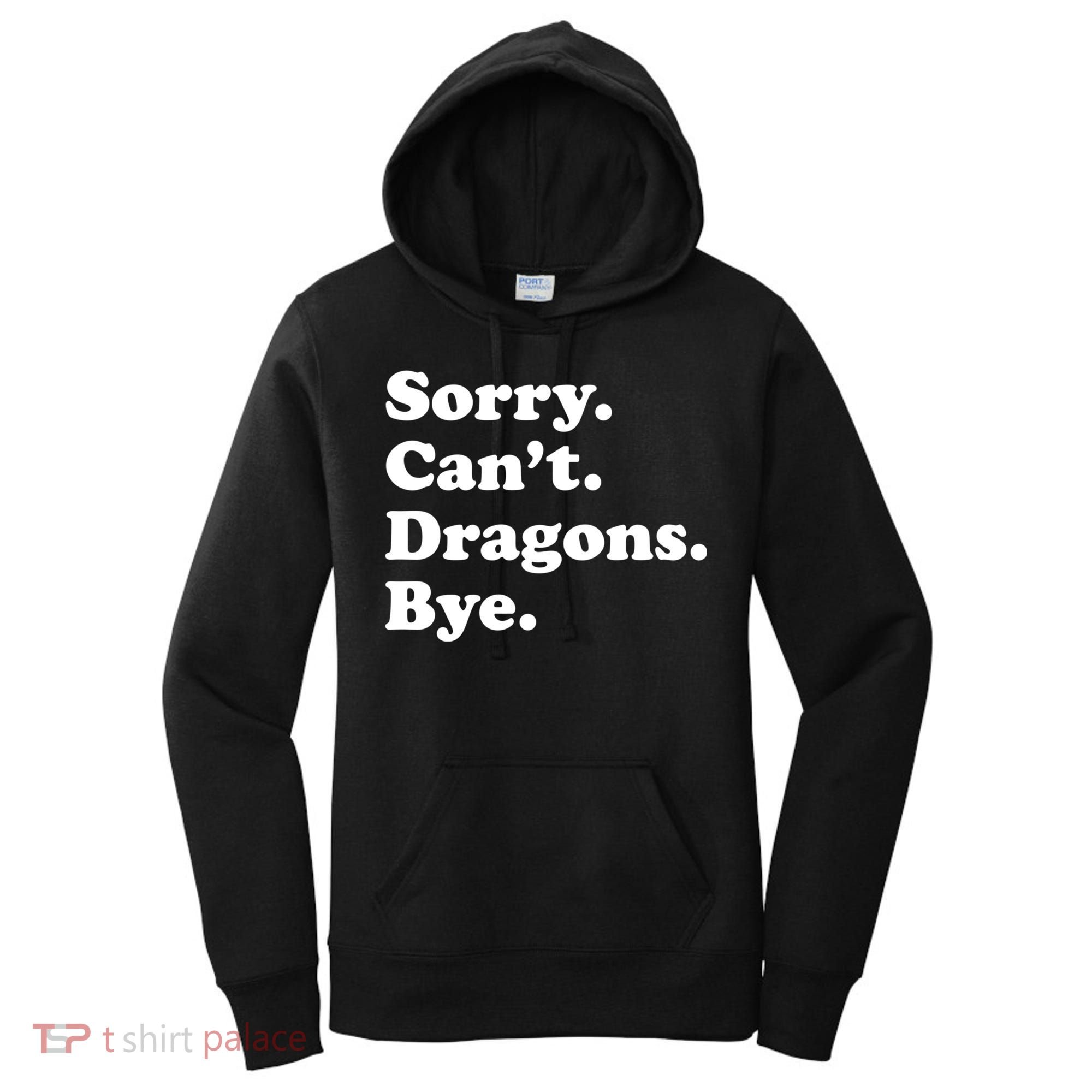 Funny Sorry Cant Dragons Bye Funny Dragon Gift Women's Hoodie