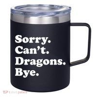 Funny Sorry Cant Dragons Bye Funny Dragon Gift 12oz Stainless Steel Coffee Mug thumb 0
