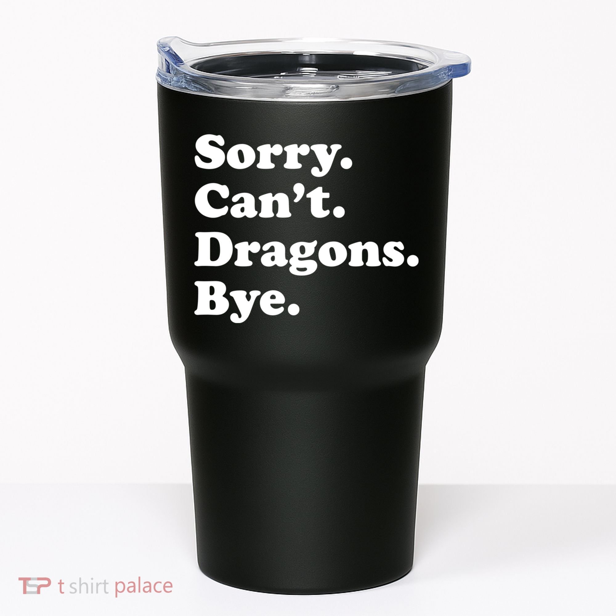 Funny Sorry Cant Dragons Bye Funny Dragon Gift Tumbler