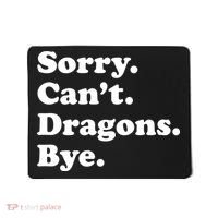 Funny Sorry Cant Dragons Bye Funny Dragon Gift Mousepad thumb 0
