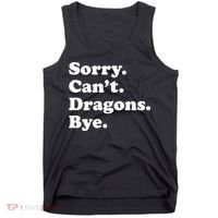 Funny Sorry Cant Dragons Bye Funny Dragon Gift Tank Top thumb 0