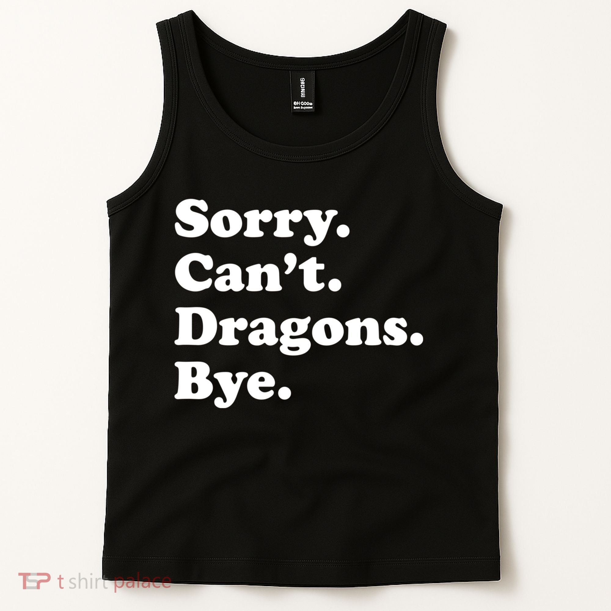 Funny Sorry Cant Dragons Bye Funny Dragon Gift Tank Top