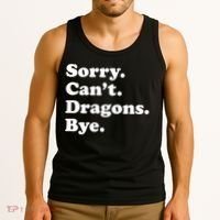 Funny Sorry Cant Dragons Bye Funny Dragon Gift Tank Top thumb 3