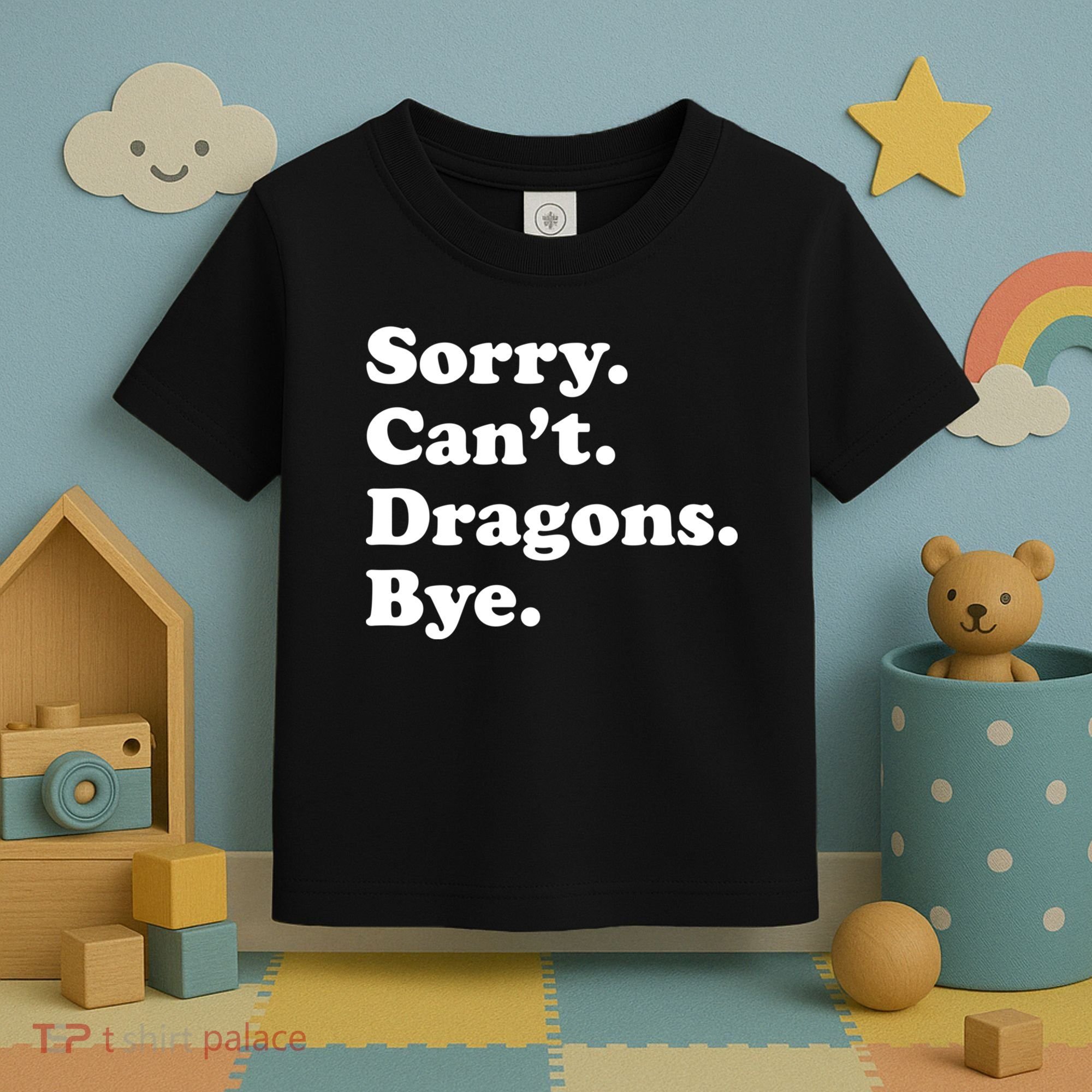 Funny Sorry Cant Dragons Bye Funny Dragon Gift Toddler T-Shirt