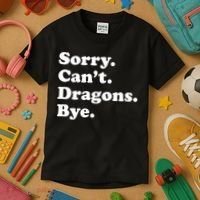 Funny Sorry Cant Dragons Bye Funny Dragon Gift Kids T-Shirt thumb 3