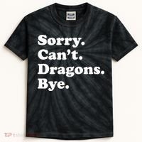 Funny Sorry Cant Dragons Bye Funny Dragon Gift Kids Tie-Dye T-Shirt thumb 0