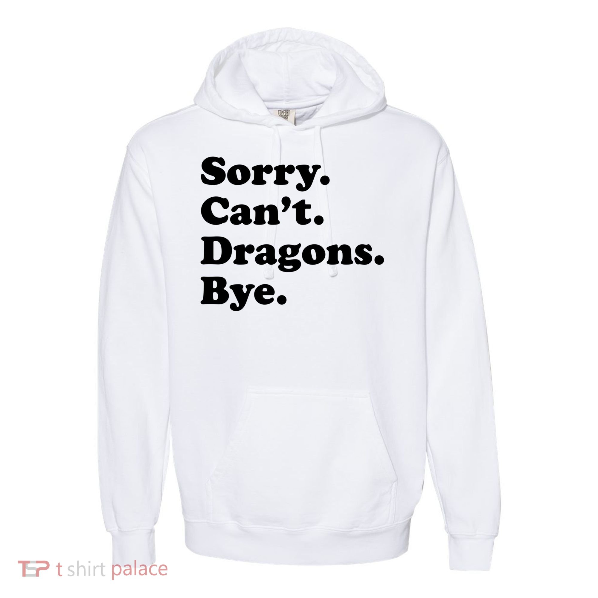 Funny Sorry Cant Dragons Bye Funny Dragon Gift Comfort Colors Garment-Dyed Hooded Sweatshirt