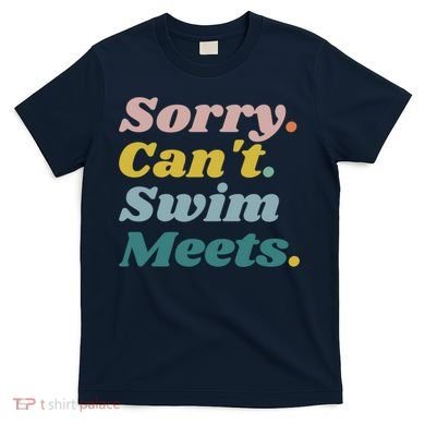 Funny Sorry Can't Swim Meets Bye Swimming T-Shirt